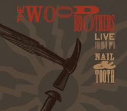 The Wood Brothers : Live Volume Two - Nail and Tooth